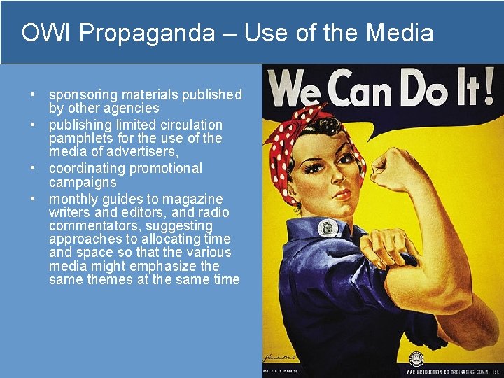 OWI Propaganda – Use of the Media • sponsoring materials published by other agencies