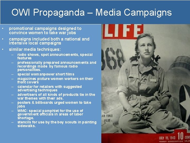 OWI Propaganda – Media Campaigns • • • promotional campaigns designed to convince women