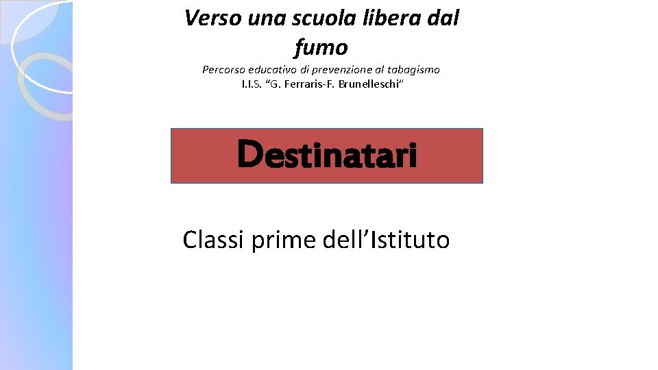 Verso una scuola libera dal fumo Percorso educativo di prevenzione al tabagismo I. I.