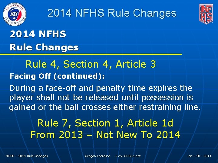 2014 NFHS Rule Changes Rule 4, Section 4, Article 3 Facing Off (continued): During
