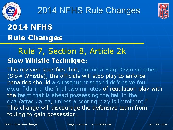 2014 NFHS Rule Changes Rule 7, Section 8, Article 2 k Slow Whistle Technique: