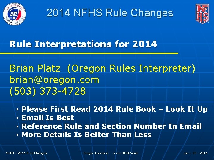 2014 NFHS Rule Changes Rule Interpretations for 2014 Brian Platz (Oregon Rules Interpreter) brian@oregon.