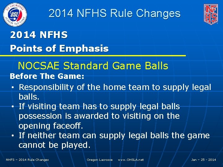 2014 NFHS Rule Changes 2014 NFHS Points of Emphasis NOCSAE Standard Game Balls Before
