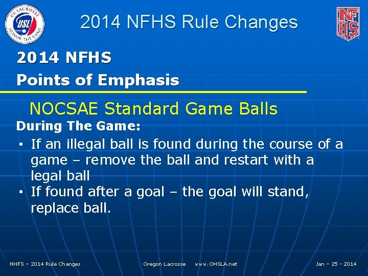 2014 NFHS Rule Changes 2014 NFHS Points of Emphasis NOCSAE Standard Game Balls During