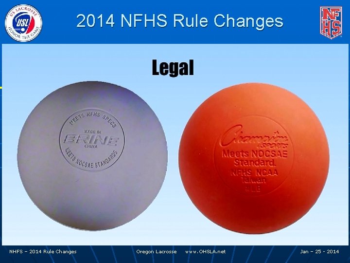 2014 NFHS Rule Changes NHFS – 2014 Rule Changes Oregon Lacrosse www. OHSLA. net