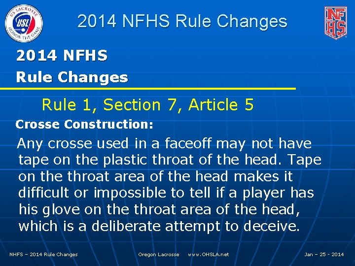 2014 NFHS Rule Changes Rule 1, Section 7, Article 5 Crosse Construction: Any crosse