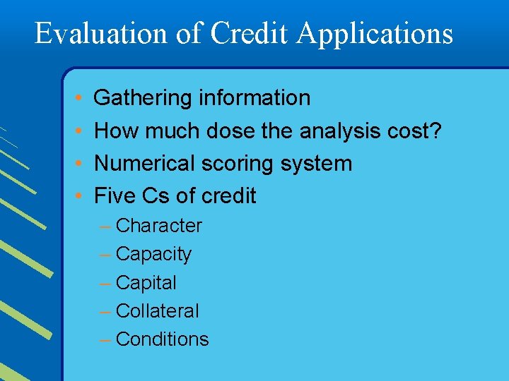 Evaluation of Credit Applications • • Gathering information How much dose the analysis cost?