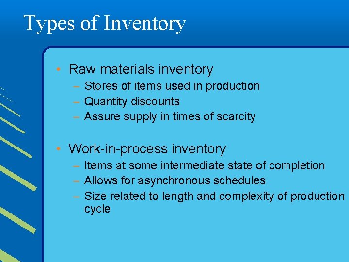Types of Inventory • Raw materials inventory – Stores of items used in production