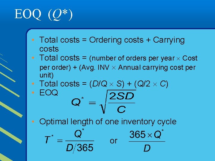 EOQ (Q*) • Total costs = Ordering costs + Carrying costs • Total costs