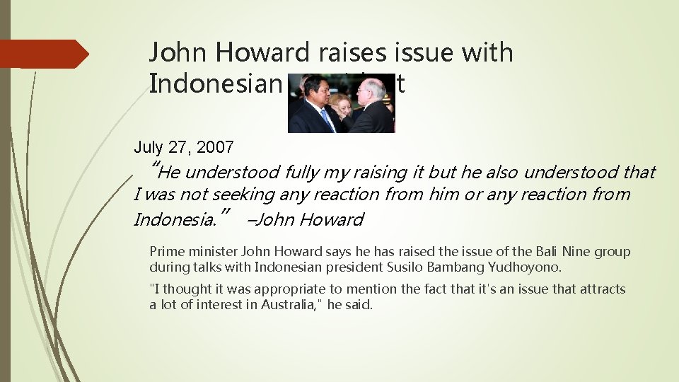 John Howard raises issue with Indonesian president July 27, 2007 “He understood fully my