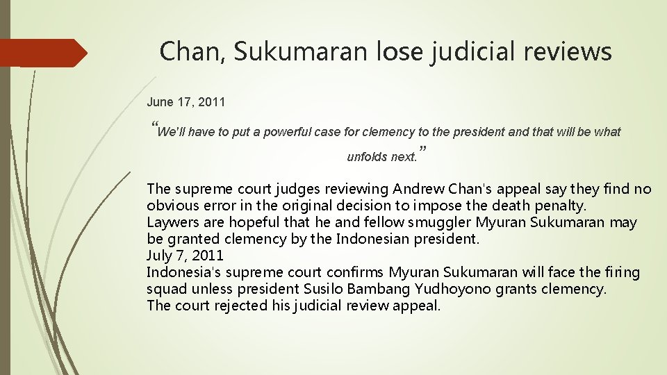 Chan, Sukumaran lose judicial reviews June 17, 2011 “We'll have to put a powerful