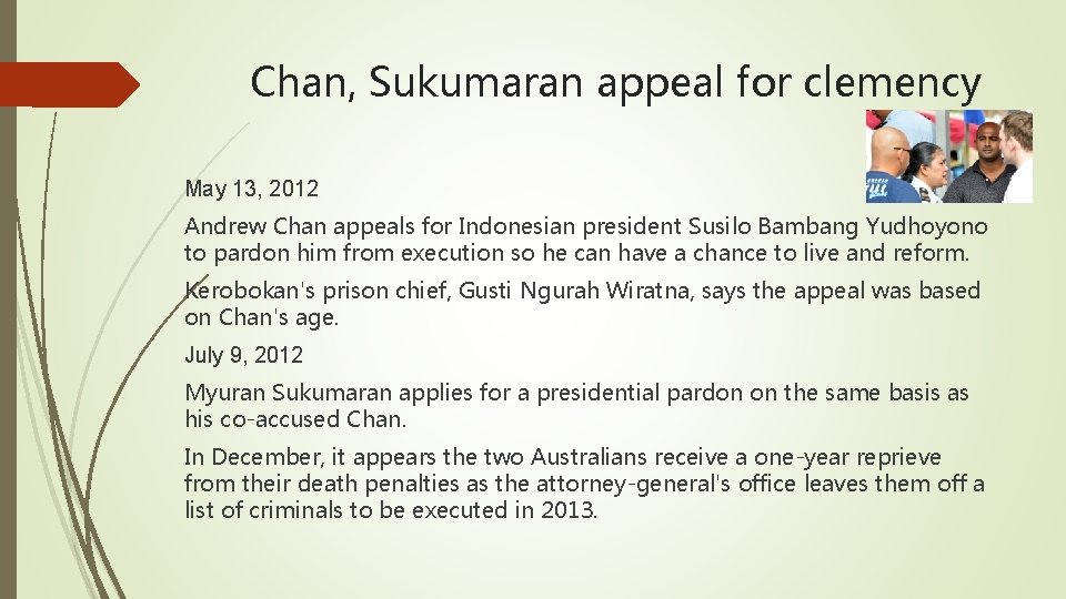 Chan, Sukumaran appeal for clemency May 13, 2012 Andrew Chan appeals for Indonesian president