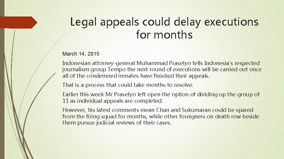 Legal appeals could delay executions for months March 14, 2015 Indonesian attorney-general Muhammad Prasetyo