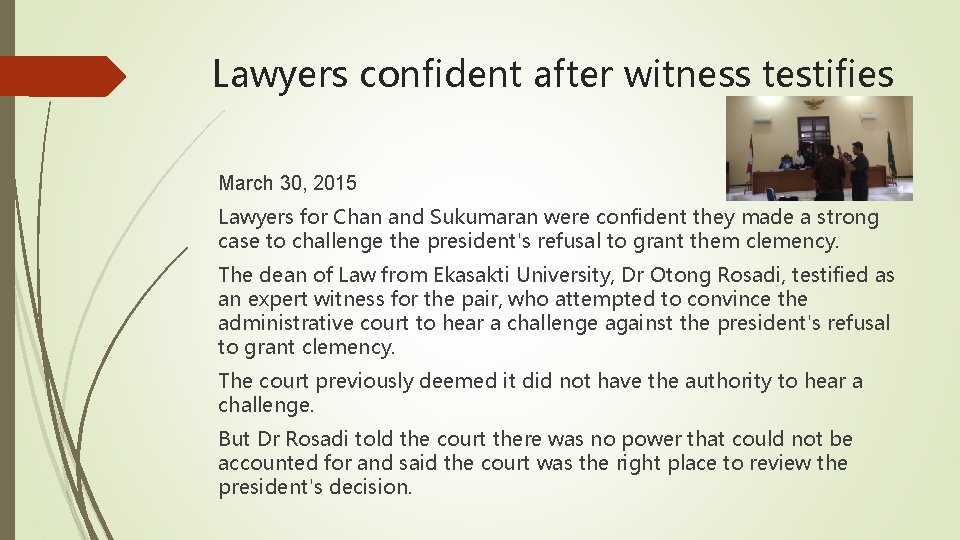 Lawyers confident after witness testifies March 30, 2015 Lawyers for Chan and Sukumaran were