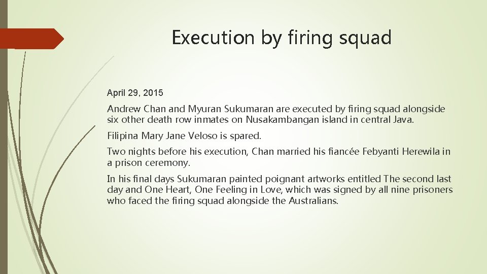 Execution by firing squad April 29, 2015 Andrew Chan and Myuran Sukumaran are executed