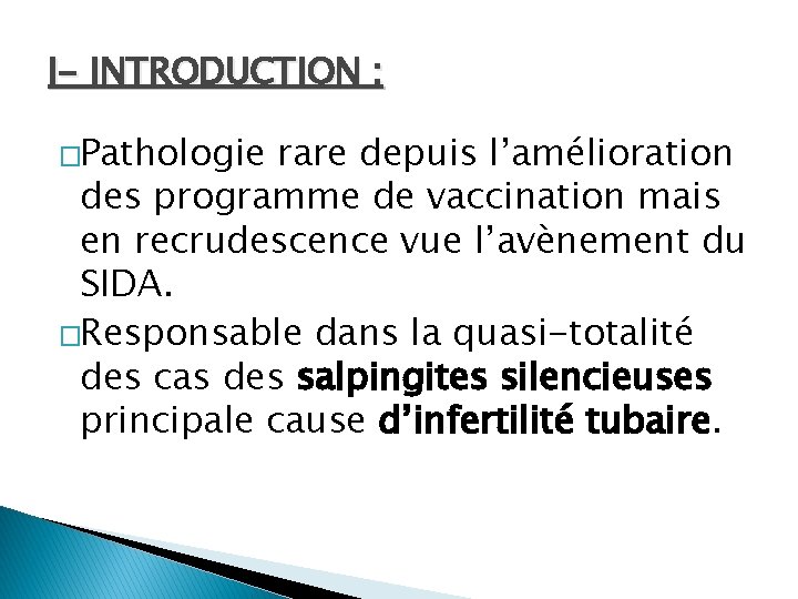 I- INTRODUCTION : �Pathologie rare depuis l’amélioration des programme de vaccination mais en recrudescence