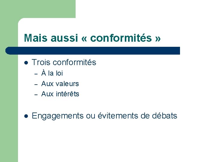 Mais aussi « conformités » l Trois conformités – – – l À la