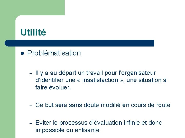 Utilité l Problématisation – Il y a au départ un travail pour l’organisateur d’identifier