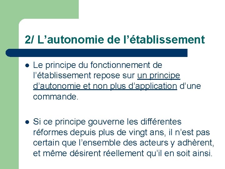 2/ L’autonomie de l’établissement l Le principe du fonctionnement de l’établissement repose sur un