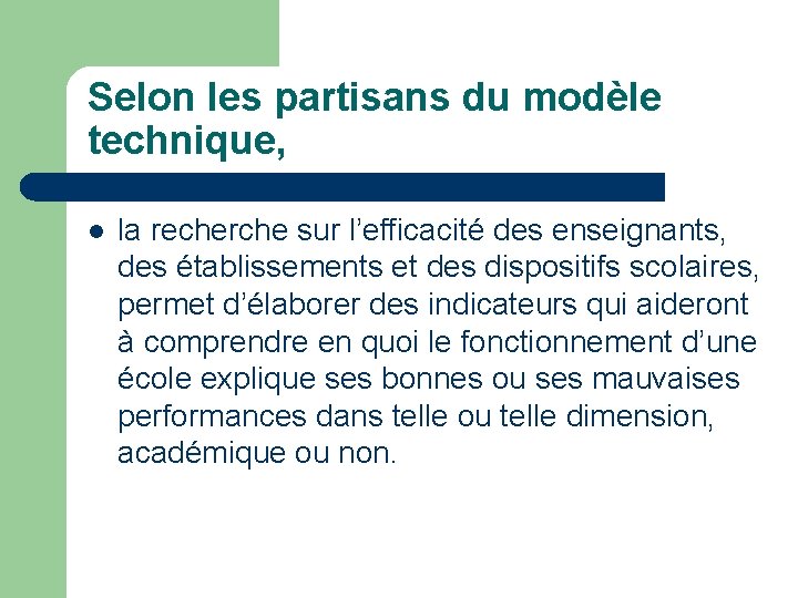 Selon les partisans du modèle technique, l la recherche sur l’efficacité des enseignants, des