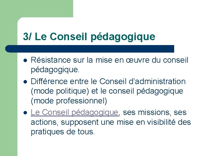 3/ Le Conseil pédagogique l l l Résistance sur la mise en œuvre du