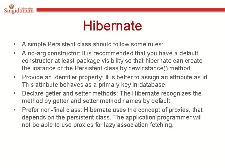 Hibernate • A simple Persistent class should follow some rules: • A no-arg constructor: Hibernate • A simple Persistent class should follow some rules: • A no-arg constructor: