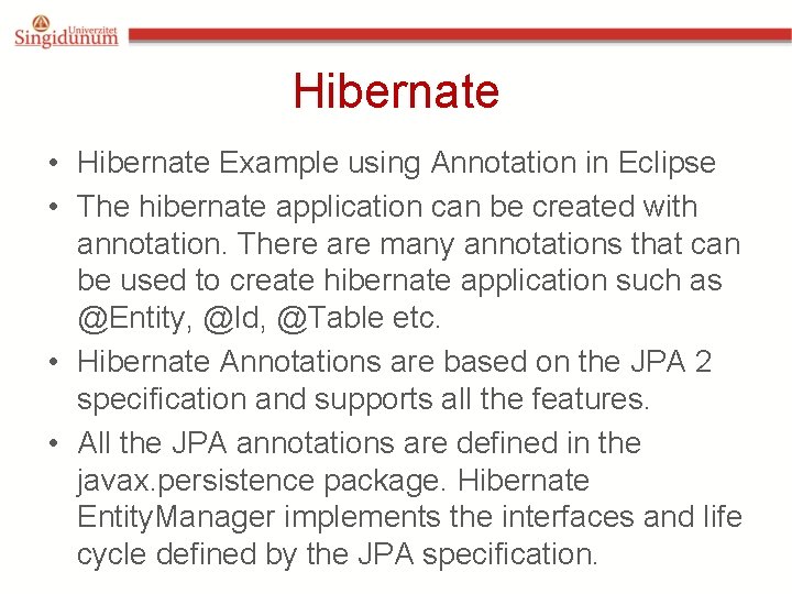 Hibernate • Hibernate Example using Annotation in Eclipse • The hibernate application can be Hibernate • Hibernate Example using Annotation in Eclipse • The hibernate application can be