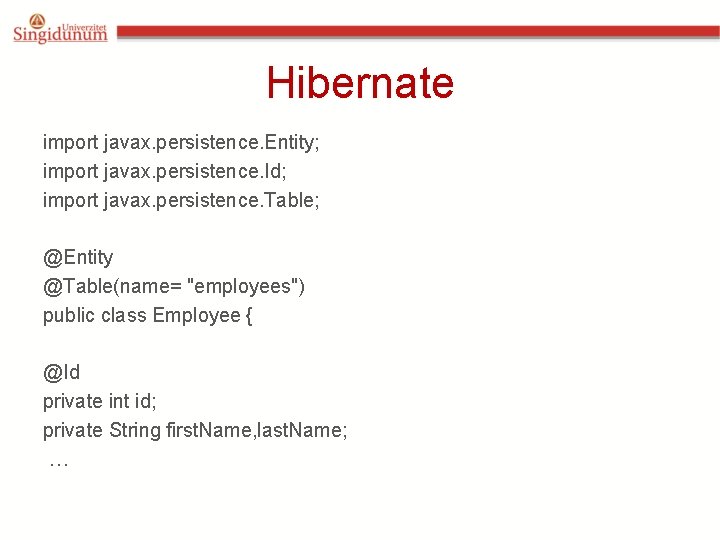 Hibernate import javax. persistence. Entity; import javax. persistence. Id; import javax. persistence. Table; @Entity Hibernate import javax. persistence. Entity; import javax. persistence. Id; import javax. persistence. Table; @Entity