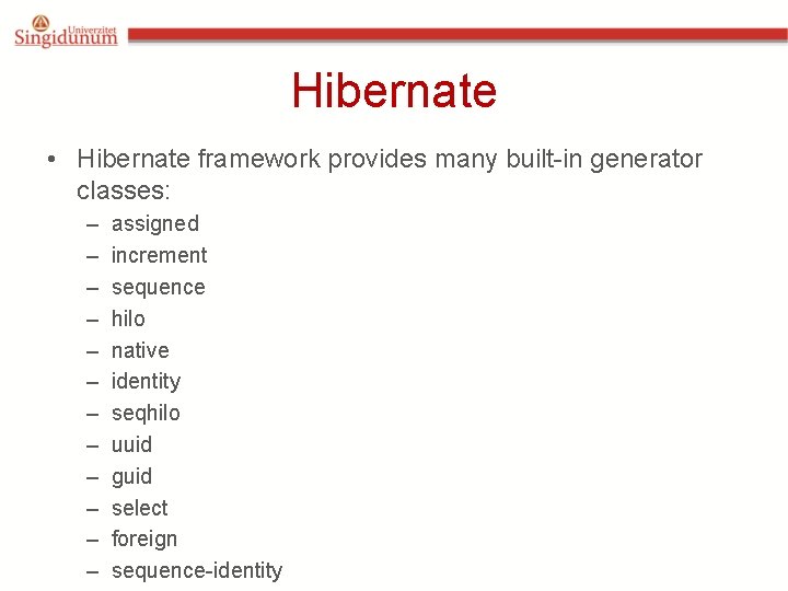Hibernate • Hibernate framework provides many built-in generator classes: – – – assigned increment Hibernate • Hibernate framework provides many built-in generator classes: – – – assigned increment