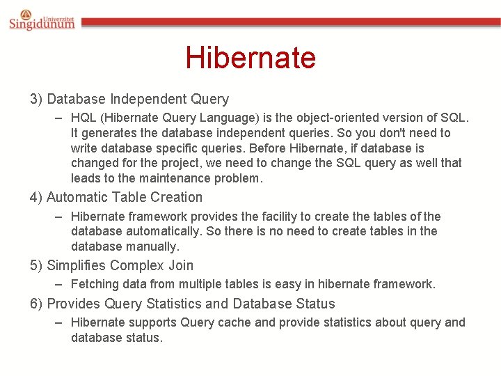 Hibernate 3) Database Independent Query – HQL (Hibernate Query Language) is the object-oriented version Hibernate 3) Database Independent Query – HQL (Hibernate Query Language) is the object-oriented version