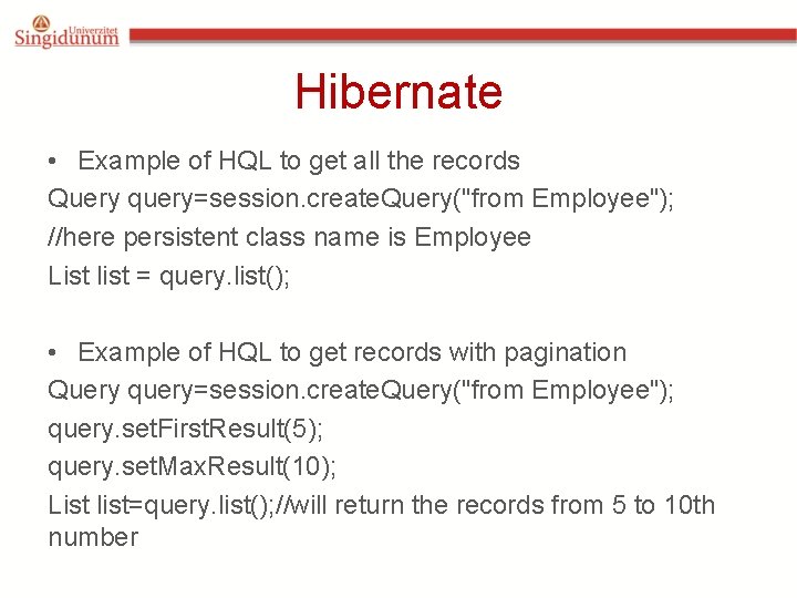Hibernate • Example of HQL to get all the records Query query=session. create. Query("from Hibernate • Example of HQL to get all the records Query query=session. create. Query("from