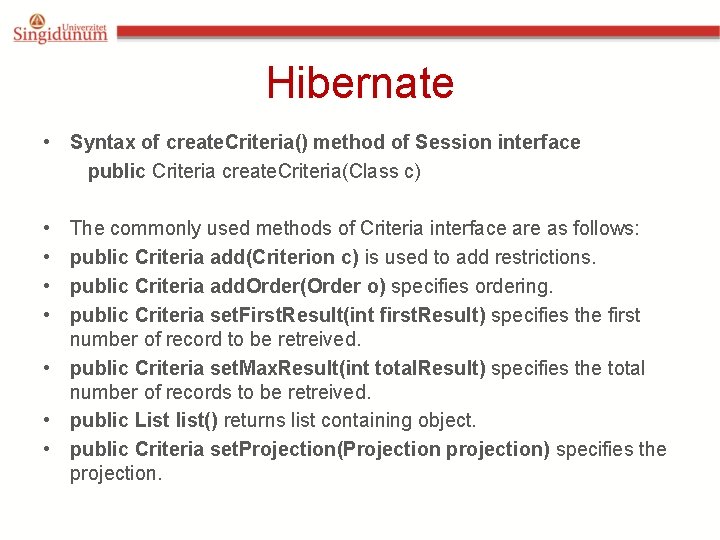 Hibernate • Syntax of create. Criteria() method of Session interface public Criteria create. Criteria(Class Hibernate • Syntax of create. Criteria() method of Session interface public Criteria create. Criteria(Class