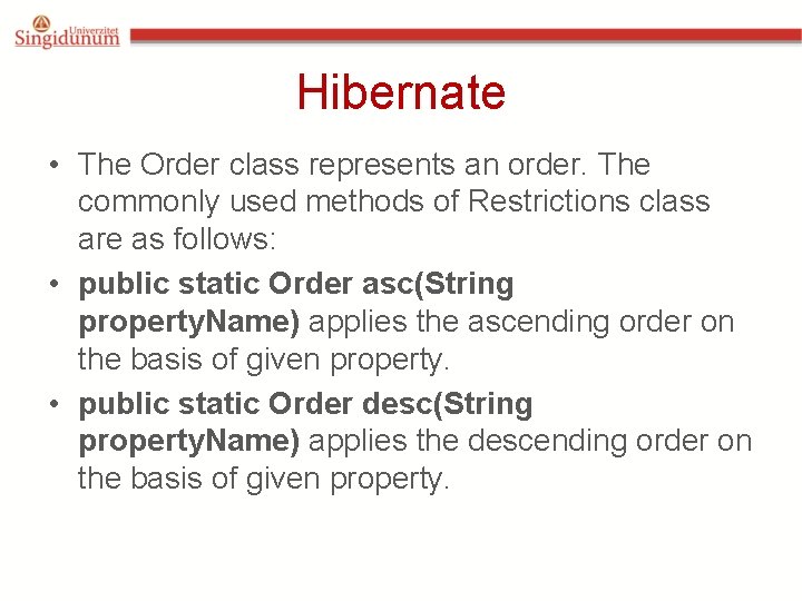 Hibernate • The Order class represents an order. The commonly used methods of Restrictions Hibernate • The Order class represents an order. The commonly used methods of Restrictions