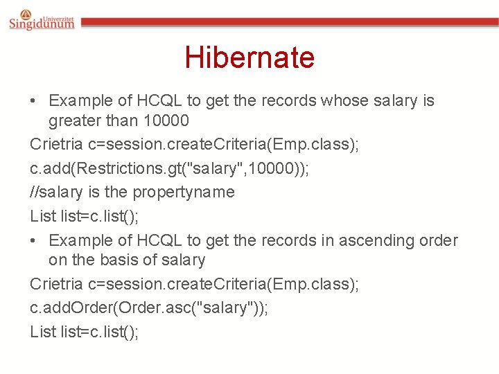 Hibernate • Example of HCQL to get the records whose salary is greater than Hibernate • Example of HCQL to get the records whose salary is greater than
