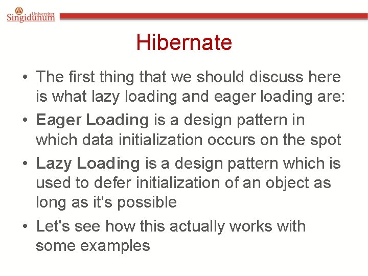 Hibernate • The first thing that we should discuss here is what lazy loading Hibernate • The first thing that we should discuss here is what lazy loading