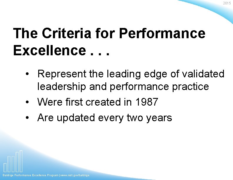 2015 The Criteria for Performance Excellence. . . • Represent the leading edge of