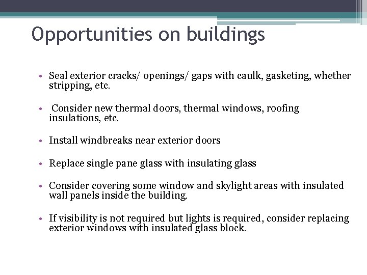 Opportunities on buildings • Seal exterior cracks/ openings/ gaps with caulk, gasketing, whether stripping,