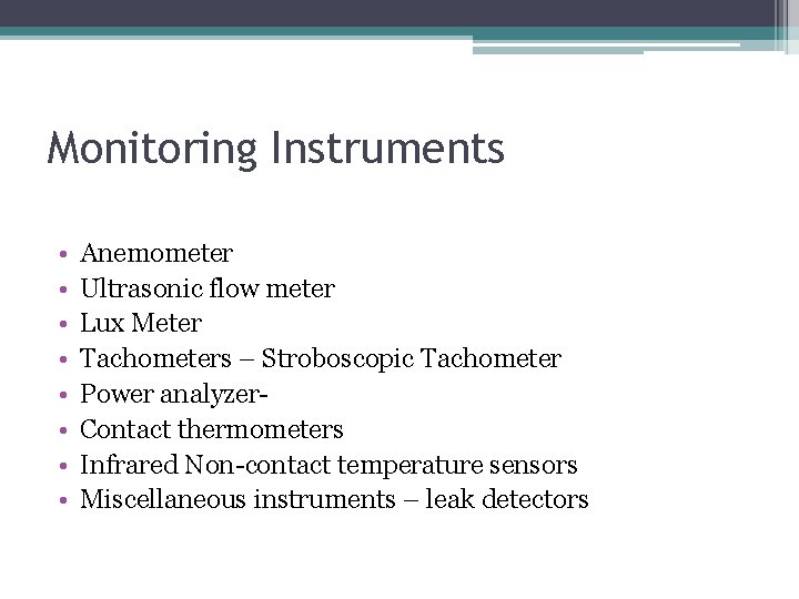 Monitoring Instruments • • Anemometer Ultrasonic flow meter Lux Meter Tachometers – Stroboscopic Tachometer