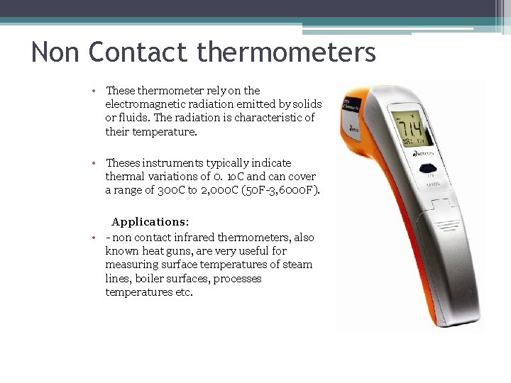 Non Contact thermometers • These thermometer rely on the electromagnetic radiation emitted by solids