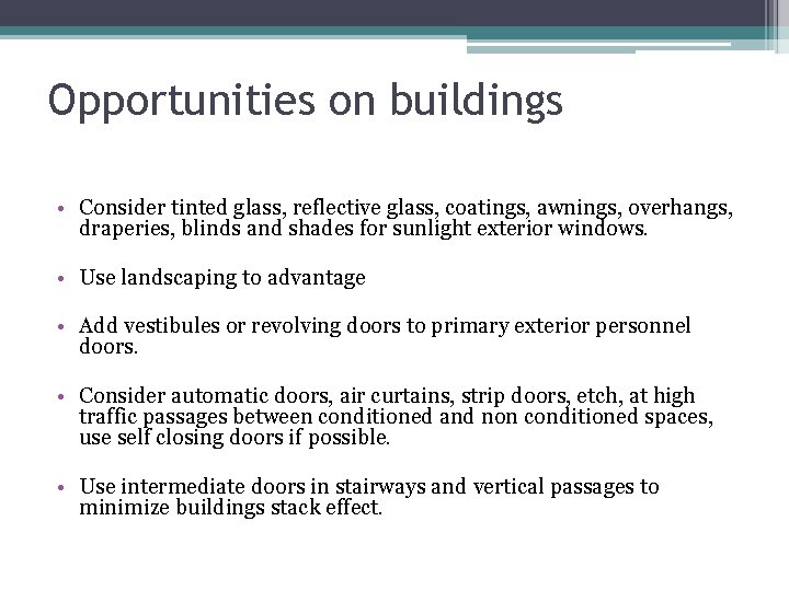 Opportunities on buildings • Consider tinted glass, reflective glass, coatings, awnings, overhangs, draperies, blinds