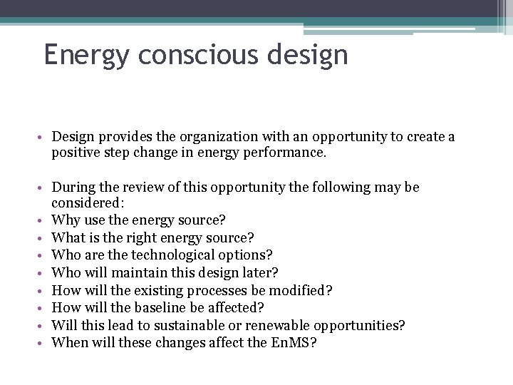 Energy conscious design • Design provides the organization with an opportunity to create a