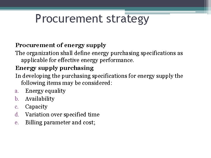 Procurement strategy Procurement of energy supply The organization shall define energy purchasing specifications as