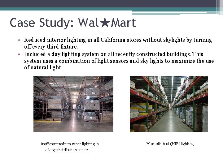 Case Study: Wal★Mart • Reduced interior lighting in all California stores without skylights by