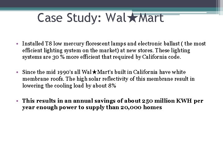 Case Study: Wal★Mart • Installed T 8 low mercury florescent lamps and electronic ballast