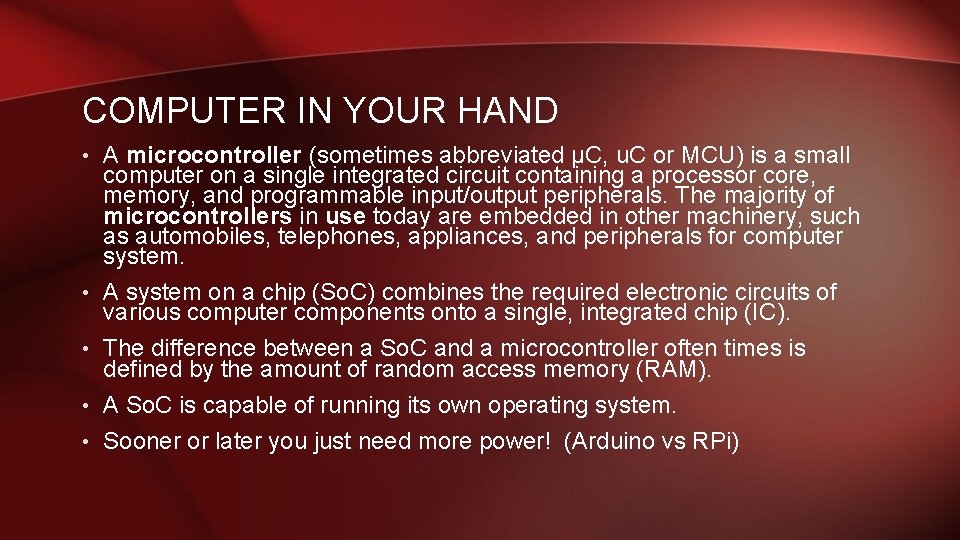 COMPUTER IN YOUR HAND • A microcontroller (sometimes abbreviated µC, u. C or MCU)