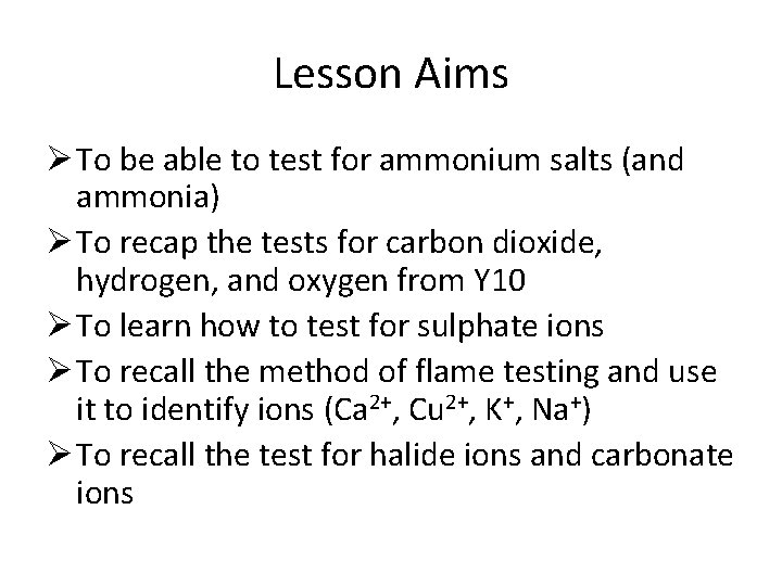 Lesson Aims Ø To be able to test for ammonium salts (and ammonia) Ø