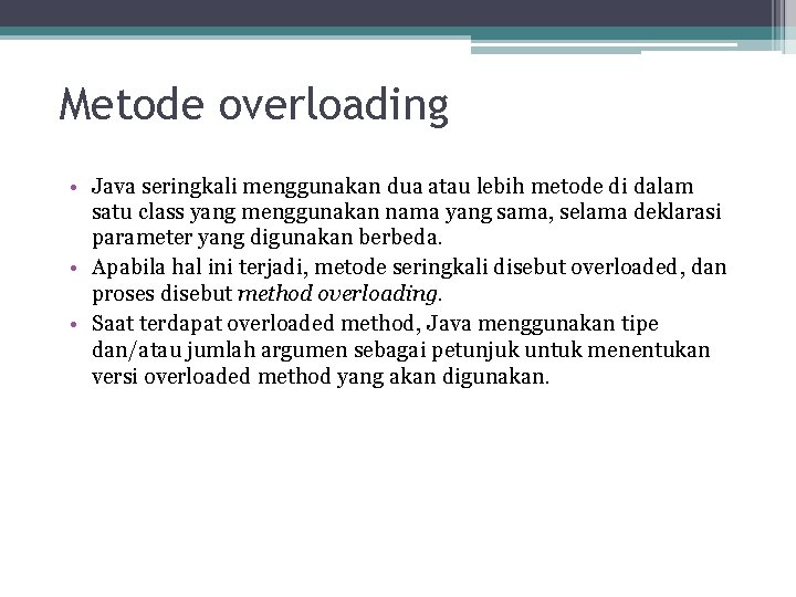 Metode overloading • Java seringkali menggunakan dua atau lebih metode di dalam satu class