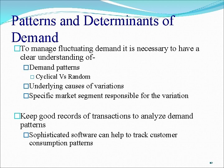 Patterns and Determinants of Demand �To manage fluctuating demand it is necessary to have