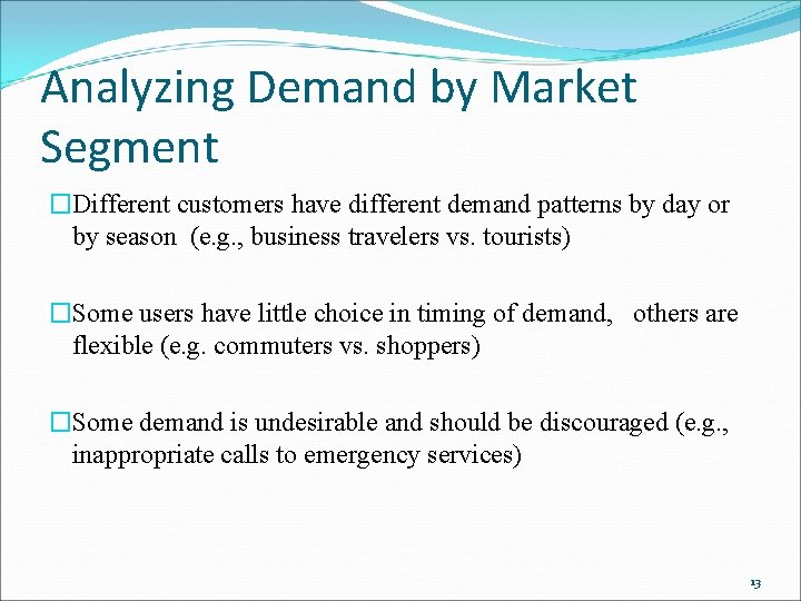 Analyzing Demand by Market Segment �Different customers have different demand patterns by day or