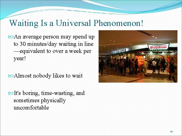 Waiting Is a Universal Phenomenon! An average person may spend up to 30 minutes/day